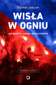 Tytuł: Wisła w ogniu. Jak bandyci ukradli Wisłę Kraków
Autor: Szymon Jadczak
Wydawnictwo: Wydawnictwo Otwarte
Formaty: EPUB, MOBI
