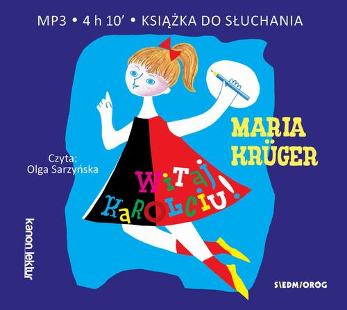 Tytuł: Witaj Karolciu!
Autor: Maria Kruger
Wydawnictwo: Siedmioróg
Formaty: MP3