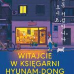 Tytuł: WITAJCIE W KSIĘGARNI HYUNAM-DONG
Autor: Hwang Bo-Reum
Wydawnictwo: Albatros
Formaty: MOBI, EPUB