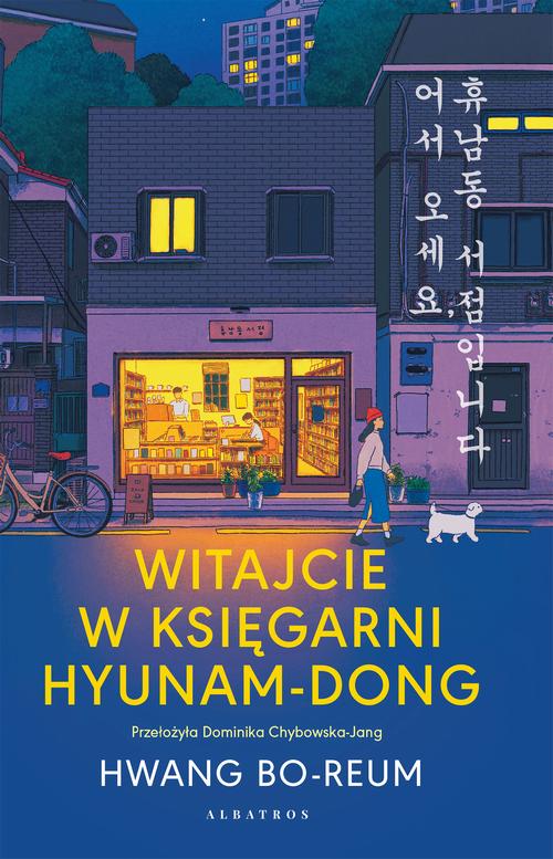 Tytuł: WITAJCIE W KSIĘGARNI HYUNAM-DONG
Autor: Hwang Bo-Reum
Wydawnictwo: Albatros
Formaty: MOBI, EPUB
