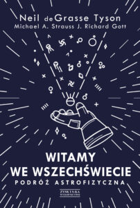 Tytuł: Witamy we Wszechświecie. Podróż astrofizyczna
Autor: Neil deGrasse Tyson, Michael A. Strauss, J. Richard Gott
Wydawnictwo: Zysk i S-ka
Formaty: EPUB, MOBI