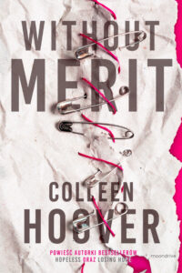 Tytuł: Without Merit
Autor: Colleen Hoover
Wydawnictwo: Otwarte
Formaty: EPUB, MOBI
