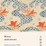Tytuł: Wiwat małżeństwo
Autor: Sakunosuke Oda
Wydawnictwo: Tajfuny
Formaty: MOBI, EPUB