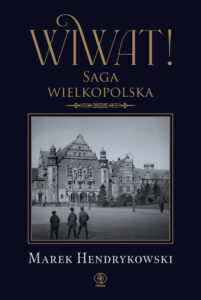 Tytuł: Wiwat! Saga wielkopolska
Autor: Marek Hendrykowski
Wydawnictwo: REBIS
Formaty: EPUB, MOBI
