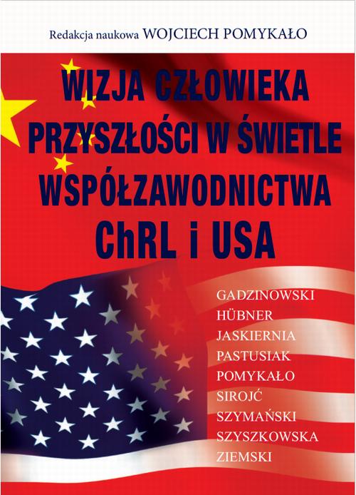 Tytuł: Wizja człowieka przyszłości w świetle współzawodnictwa ChRL i USA
Autor: Wojciech Pomykało
Wydawnictwo: Aspra
Formaty: PDF