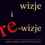 Tytuł: Wizje i re-wizje. Wielka księga estetyki w Polsce
Autor: Krystyna Wilkoszewska
Wydawnictwo: Universitas
Formaty: PDF
