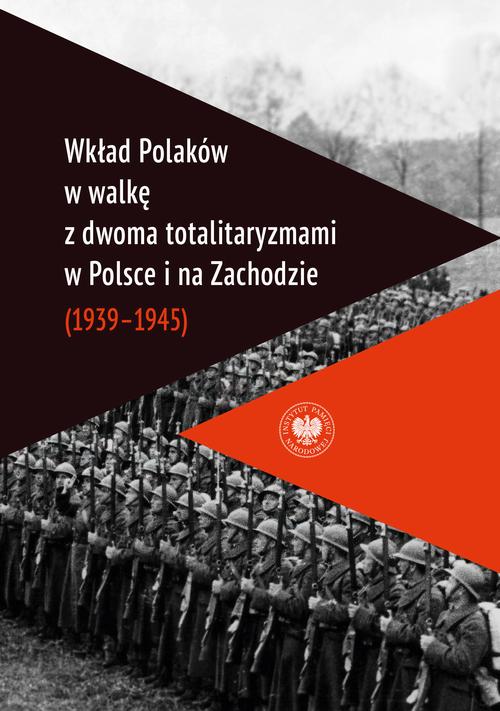 Tytuł: Wkład Polaków w walkę z dwoma totalitaryzmami w Polsce i na Zachodzie (1939–1945 )
Autor: 
Wydawnictwo: Instytut Pamięci Narodowej
Formaty: MOBI, EPUB