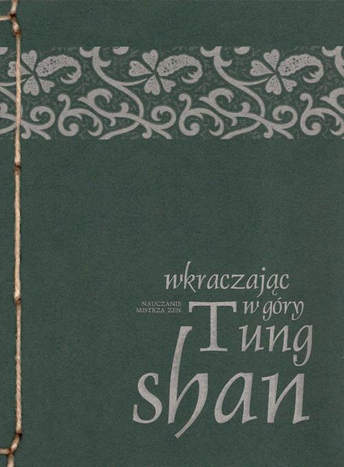 Tytuł: Wkraczając w góry
Autor: Mistrz zen Tung-shan
Wydawnictwo: Miska ryżu
Formaty: EPUB, MOBI, PDF