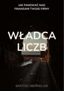 Tytuł: Władca liczb. Jak panować nad finansami Twojej firmy
Autor: Bartosz Obermüller
Wydawnictwo: Bartosz Obermüller self publishing
Formaty: PDF