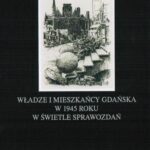 Tytuł: Władze i mieszkańcy Gdańska w 1945 roku w świetle sprawozdań
Autor: Piotr Perkowski
Wydawnictwo: Wydawnictwo Uniwersytetu Gdańskiego
Formaty: PDF