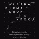 Tytuł: Własna firma krok po kroku
Autor: Grzegorz Krzemień
Wydawnictwo: MT Biznes
Formaty: EPUB, MOBI