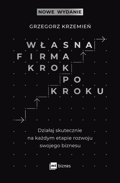 Tytuł: Własna firma krok po kroku
Autor: Grzegorz Krzemień
Wydawnictwo: MT Biznes
Formaty: EPUB, MOBI