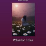 Tytuł: Właśnie Inka
Autor: Jean Webster
Wydawnictwo: Armoryka
Formaty: MOBI, EPUB