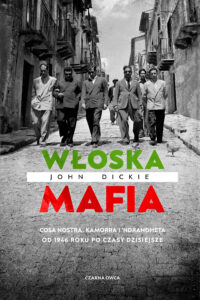 Tytuł: Włoska mafia. Cosa Nostra, Kamorra i 'Ndrangheta od 1946 roku po czasy dzisiejsze
Autor: John Dickie
Wydawnictwo: Wydawnictwo Czarna Owca
Formaty: EPUB, MOBI
