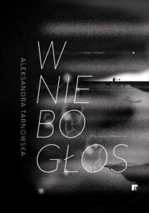 Tytuł: Wniebogłos
Autor: Aleksandra Tarnowska
Wydawnictwo: ArtRage
Formaty: EPUB, MOBI