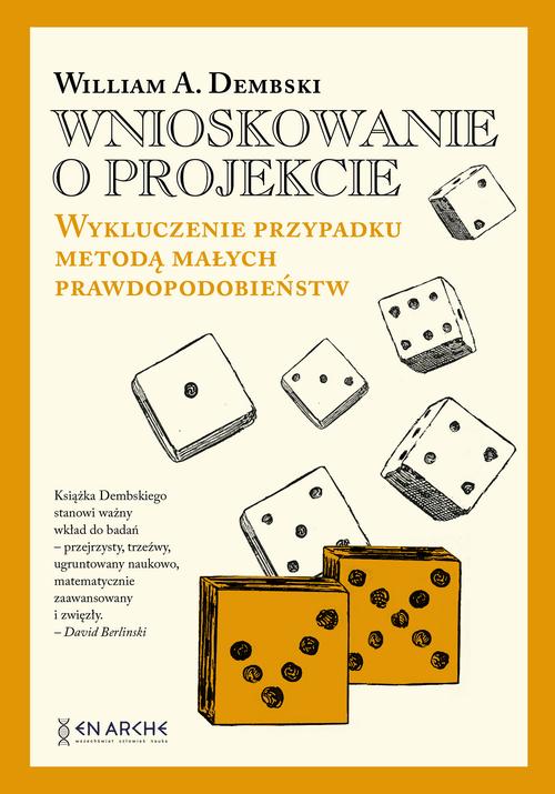 Tytuł: Wnioskowanie o projekcie.
Autor: William A. Dembski
Wydawnictwo: En Arche
Formaty: MOBI, EPUB, PDF