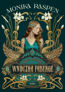 Tytuł: Wnuczka Fabergé. Kobiety Romanowów, tom 1
Autor: Monika Raspen
Wydawnictwo: Replika
Formaty: EPUB, MOBI