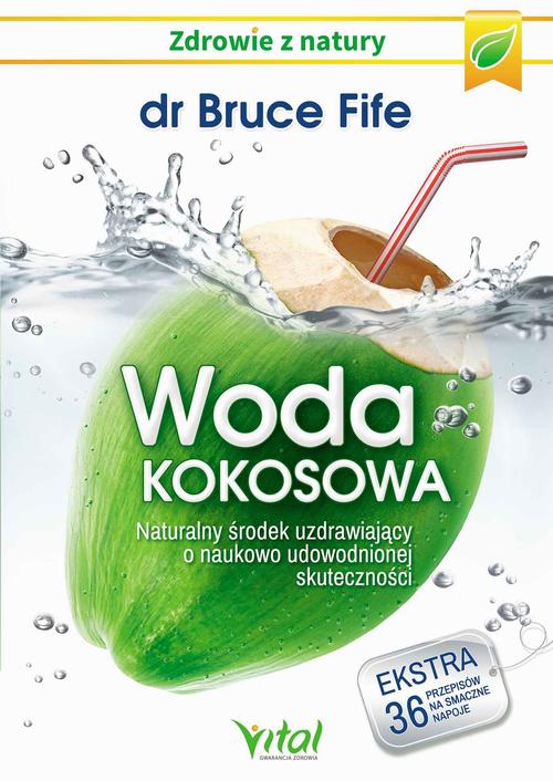 Tytuł: Woda kokosowa
Autor: Bruce Fife
Wydawnictwo: Vital
Formaty: PDF, MOBI, EPUB