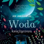 Tytuł: Woda księżycowa
Autor: Aga Janiszewska
Wydawnictwo: Novae Res
Formaty: EPUB, MOBI