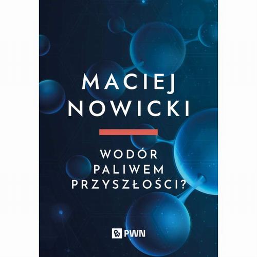 Tytuł: Wodór paliwem przyszłości?
Autor: Maciej Nowicki
Wydawnictwo: Wydawnictwo Naukowe PWN
Formaty: EPUB, MOBI