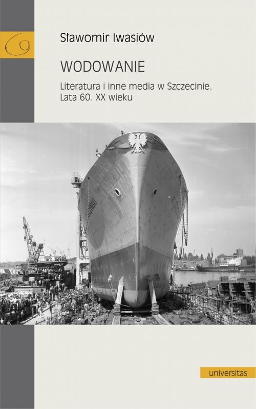 Wodowanie Literatura i inne media w Szczecinie Lata 60. XX wieku — okładka e-booka