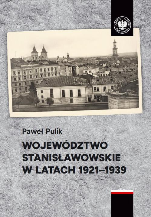 Tytuł: Województwo stanisławowskie w latach 1921-1939
Autor: Paweł Pulik
Wydawnictwo: Instytut Pamięci Narodowej
Formaty: EPUB, MOBI