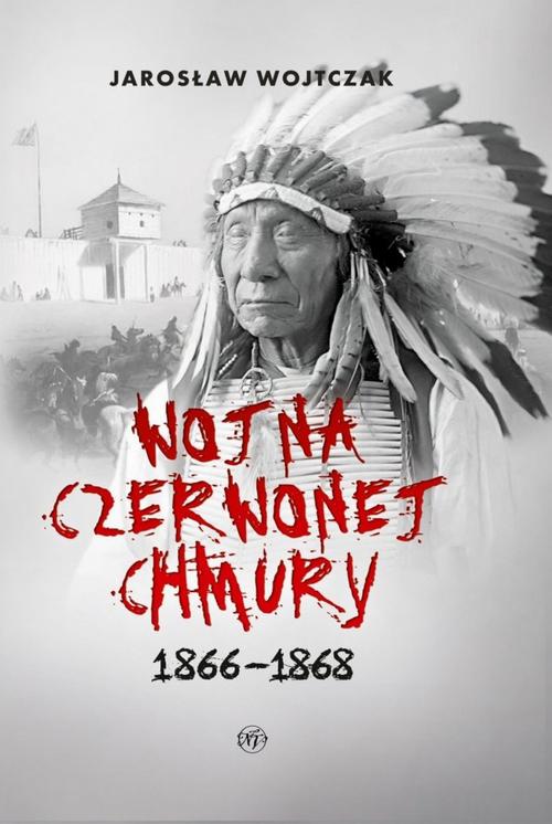 Tytuł: Wojna czerwonej Chmury 1866-1868
Autor: Jarosław Wojtczak
Wydawnictwo: Napoleon V
Formaty: EPUB, MOBI