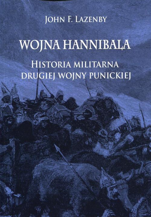 Tytuł: Wojna Hannibala
Autor: John F. Lazenby
Wydawnictwo: Napoleon V
Formaty: EPUB, PDF, MOBI