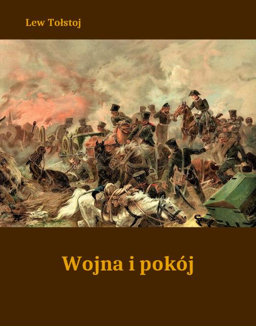 Tytuł: Wojna i pokój
Autor: Lew Tołstoj
Wydawnictwo: Armoryka
Formaty: EPUB, MOBI