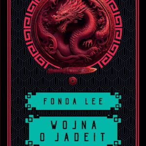 Tytuł: Wojna o jadeit. Saga o Zielonych Kościach. Tom 2
Autor: Fonda Lee
Wydawnictwo: MAG
Formaty: EPUB, MOBI