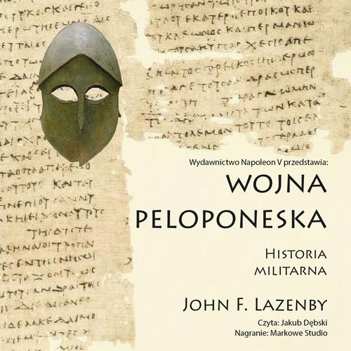 Tytuł: Wojna Peloponeska. Historia militarna
Autor: John F. Lazenby
Wydawnictwo: Napoleon V
Formaty: MP3