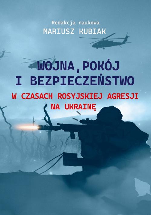 Tytuł: Wojna, pokój i bezpieczeństwo w czasach rosyjskiej agresji na Ukrainę
Autor:
Wydawnictwo: Uniwersytet w Siedlcach
Formaty: PDF