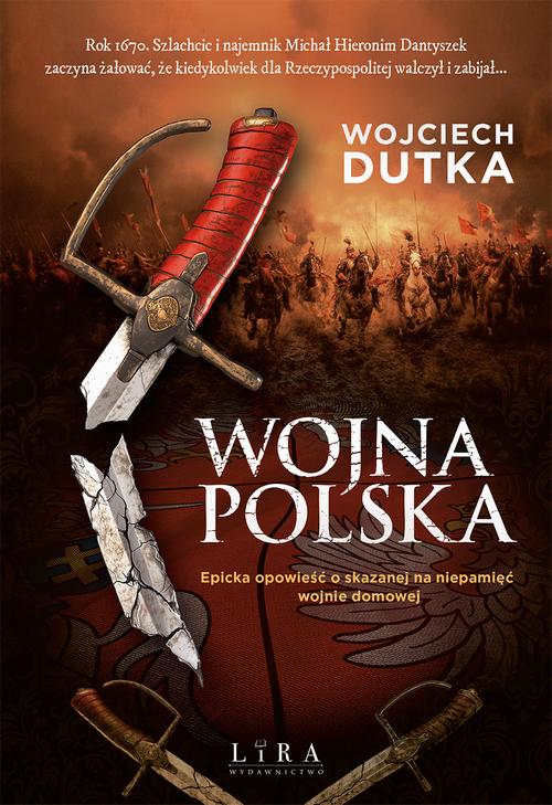 Tytuł: Wojna polska
Autor: Wojciech Dutka
Wydawnictwo: Lira
Formaty: EPUB, MOBI