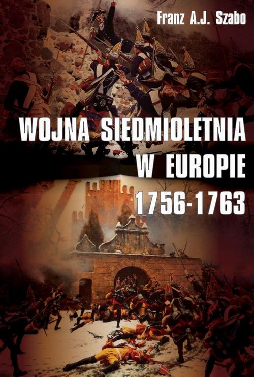 Tytuł: Wojna siedmioletnia w Europie 1756-1763
Autor: Franz A.j. Szabo
Wydawnictwo: Napoleon V
Formaty: EPUB, PDF, MOBI