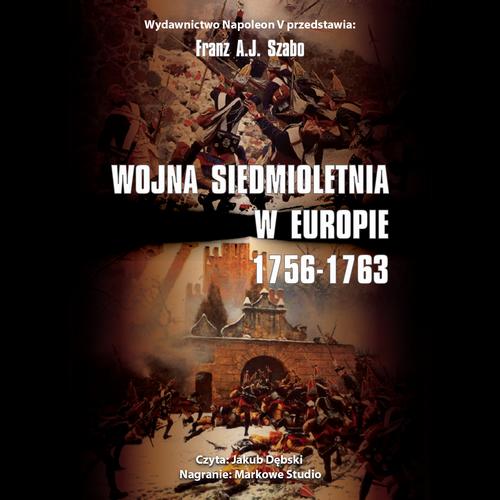 Tytuł: WOJNA SIEDMIOLETNIA W EUROPIE 1756-1763
Autor: Franz A. J. Szabo
Wydawnictwo: Napoleon V
Formaty: MP3