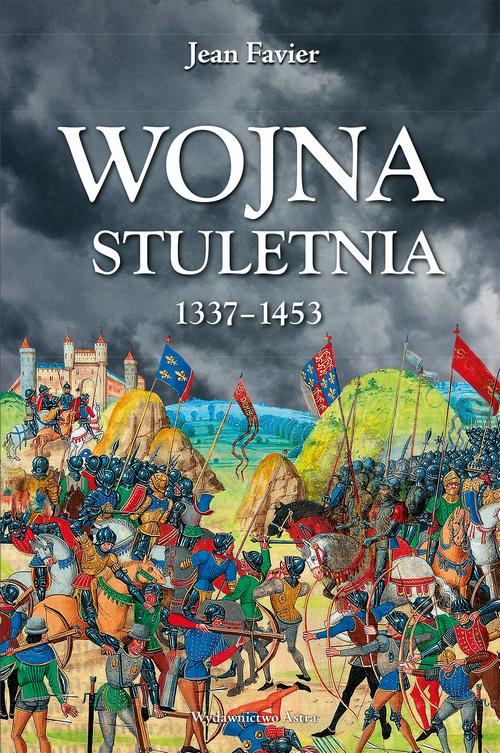 Tytuł: Wojna stuletnia 1337-1453
Autor: Jean Favier
Wydawnictwo: Wydawnictwo Astra
Formaty: EPUB, MOBI
