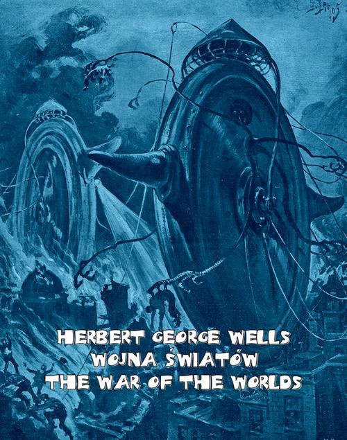 Tytuł: Wojna światów. The War of the Worlds
Autor: Herbert George Wells
Wydawnictwo: Armoryka
Formaty: EPUB, MOBI