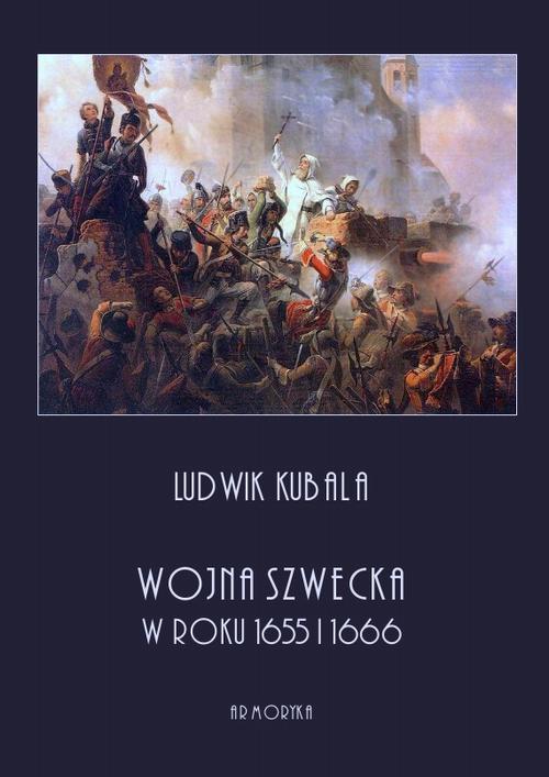 Tytuł: Wojna szwedzka
Autor: Ludwik Kubala
Wydawnictwo: Armoryka
Formaty: PDF