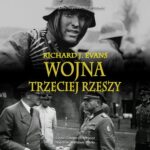 Tytuł: Wojna Trzeciej Rzeszy
Autor: Richard J. Evans
Wydawnictwo: Napoleon V
Formaty: MP3