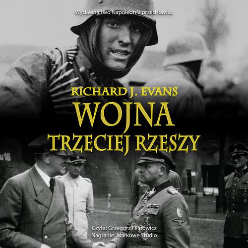 Tytuł: Wojna Trzeciej Rzeszy
Autor: Richard J. Evans
Wydawnictwo: Napoleon V
Formaty: MP3