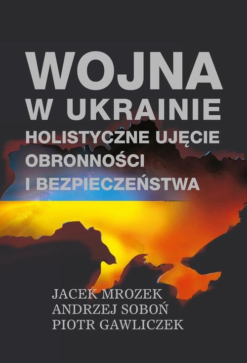 Tytuł: Wojna w Ukrainie ‒ holistyczne ujęcie obronności i bezpieczeństwa
Autor: Jacek Mrozek, Andrzej Soboń, Piotr Gawliczek
Wydawnictwo: Aspra
Formaty: PDF