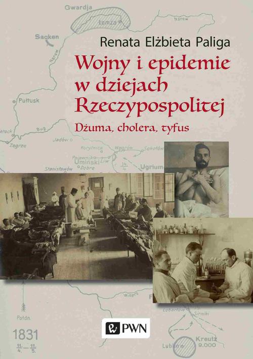 Tytuł: Wojny i epidemie w dziejach Rzeczypospolitej. Dżuma, cholera, tyfus
Autor: Renata Elżbieta Paliga
Wydawnictwo: Wydawnictwo Naukowe PWN
Formaty: MOBI, EPUB