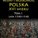 Tytuł: Wojny i wojskowość polska w XVI wieku. Tom I. Lata 1500–1548
Autor: Marek Plewczyński
Wydawnictwo: Napoleon V
Formaty: PDF