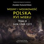 Tytuł: Wojny i wojskowość polska XVI wieku tom II lata 1548-1575
Autor: Marek Plewczyński
Wydawnictwo: Napoleon V
Formaty: MP3