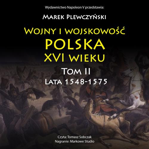 Tytuł: Wojny i wojskowość polska XVI wieku tom II lata 1548-1575
Autor: Marek Plewczyński
Wydawnictwo: Napoleon V
Formaty: MP3