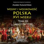 Tytuł: Wojny i wojskowość Polska XVI wieku tom III lata 1576-1599
Autor: Marek Plewczyński
Wydawnictwo: Napoleon V
Formaty: MP3