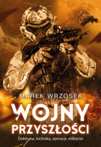 Tytuł: Wojny przyszłości. Doktryna, technika, operacje militarne
Autor: Marek Wrzosek
Wydawnictwo: Fronda
Formaty: EPUB, MOBI