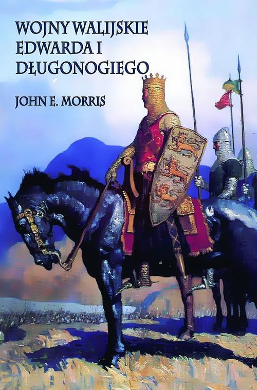 Tytuł: Wojny walijskie Edwarda I Długonogiego
Autor: John E. Morris
Wydawnictwo: Napoleon V
Formaty: PDF, MOBI, EPUB