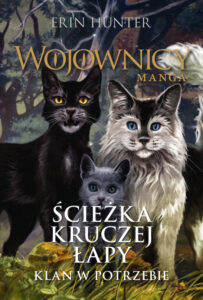 Tytuł: Wojownicy. Manga (Tom 9). Ścieżka Kruczej Łapy. Klan w potrzebie
Autor: Erin Hunter
Wydawnictwo: Wydawnictwo Nowa Baśń
Formaty: EPUB, MOBI