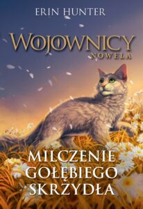 Tytuł: Wojownicy. Nowela (#6). Milczenie Gołębiego Skrzydła
Autor: Erin Hunter
Wydawnictwo: Wydawnictwo Nowa Baśń
Formaty: EPUB, MOBI